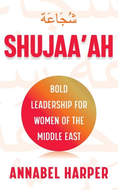 Shujaaah: Bold Leadership for Women of the Middle East