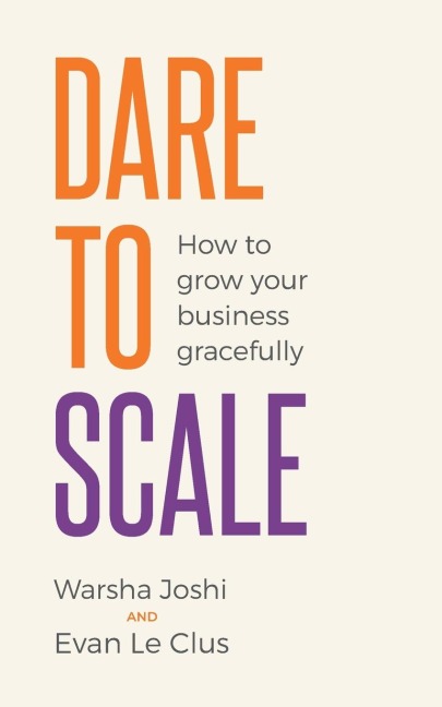 Dare to Scale: How to grow your business gracefully