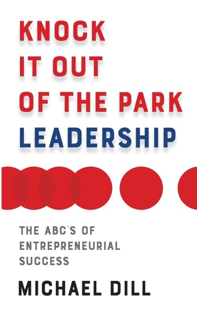 Knock It Out of the Park Leadership: The ABCs of Entrepreneurial Success