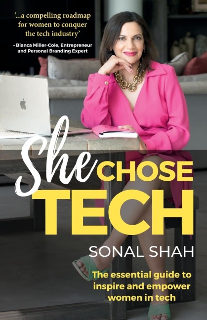 She Chose TECH: The essential guide to inspire and empower women in tech