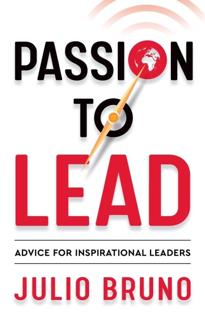 Passion to Lead: Advice for Inspirational Leaders