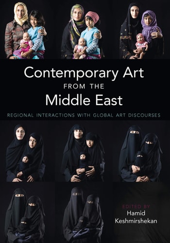 Contemporary Art from the Middle East Regional Interactions with Global Art Discourses