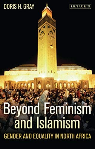 Beyond Feminism and Islamism Gender and Equality in North Africa