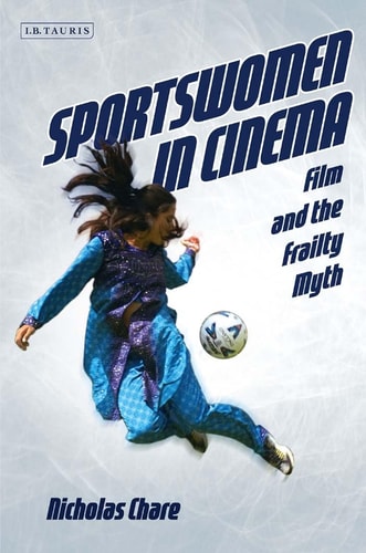 Sportswomen in Cinema Film and the Frailty Myth