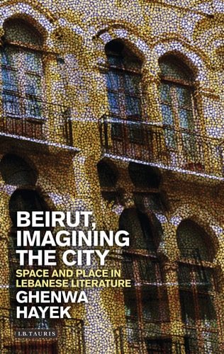 Beirut, Imagining the City Space and Place in Lebanese Literature