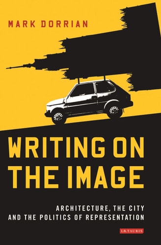 Writing on the Image Architecture, the City and the Politics of Representation