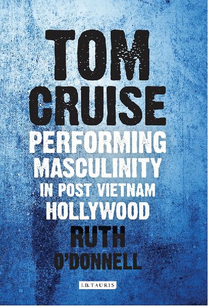 Tom Cruise: Performing Masculinity in Post Vietnam Hollywood