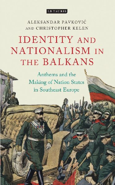 Anthems and the Making of Nation States: Identity and Nationalism in the Balkans