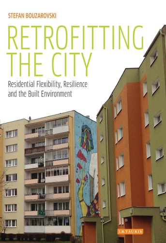 Retrofitting the City Residential Flexibility, Resilience and the Built Environment