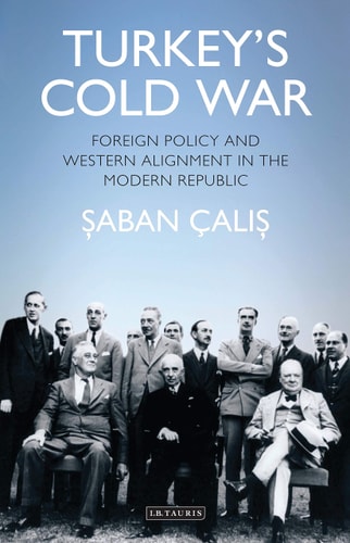 Turkey’s Cold War Foreign Policy and Western Alignment in the Modern Republic