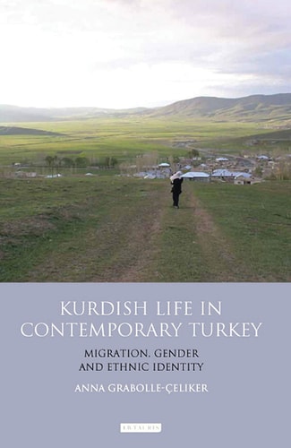 Kurdish Life in Contemporary Turkey Migration, Gender and Ethnic Identity