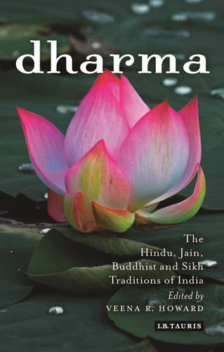 Dharma The Hindu, Jain, Buddhist and Sikh Traditions of India
