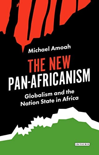 The New Pan-Africanism Globalism and the Nation State in Africa