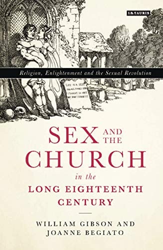 Sex and the Church in the Long Eighteenth Century Religion, Enlightenment and the Sexual Revolution