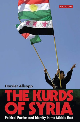 The Kurds of Syria Political Parties and Identity in the Middle East