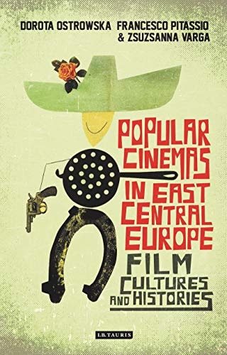 Popular Cinemas in East Central Europe Film Cultures and Histories