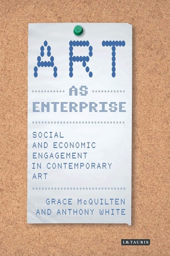 Art as Enterprise Social and Economic Engagement in Contemporary Art