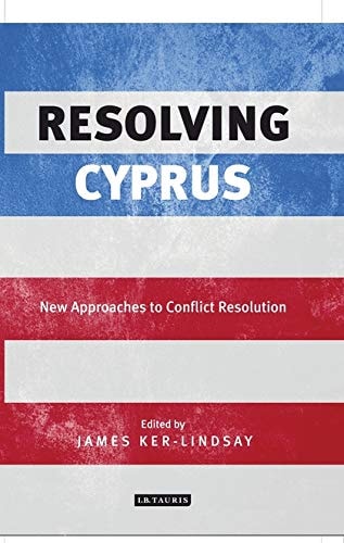 Resolving Cyprus New Approaches to Conflict Resolution