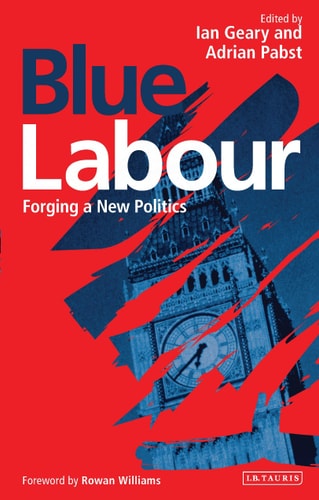 Blue Labour Forging a New Politics