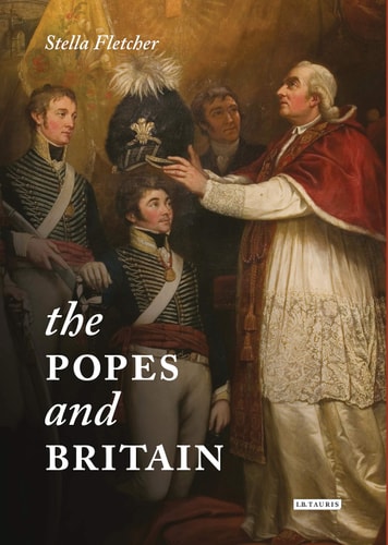 The Popes and Britain A History of Rule, Rupture and Reconciliation