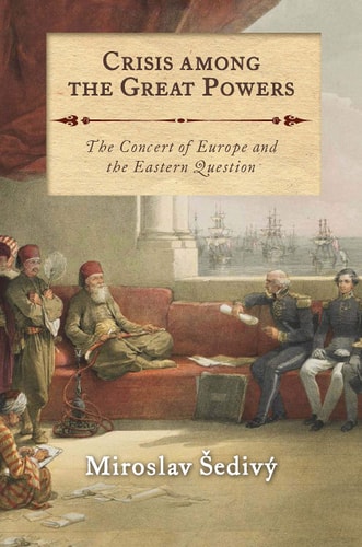Crisis Among the Great Powers The Concert of Europe and the Eastern Question