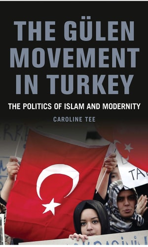 The Gülen Movement in Turkey The Politics of Islam and Modernity