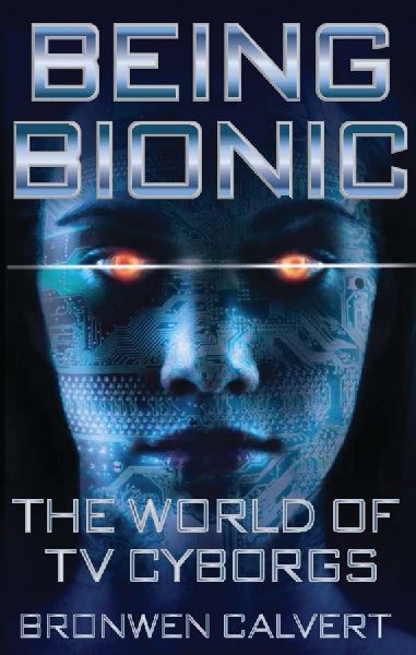 Being Bionic: The World of TV Cyborgs