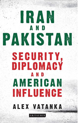 Iran and Pakistan Security, Diplomacy and American Influence
