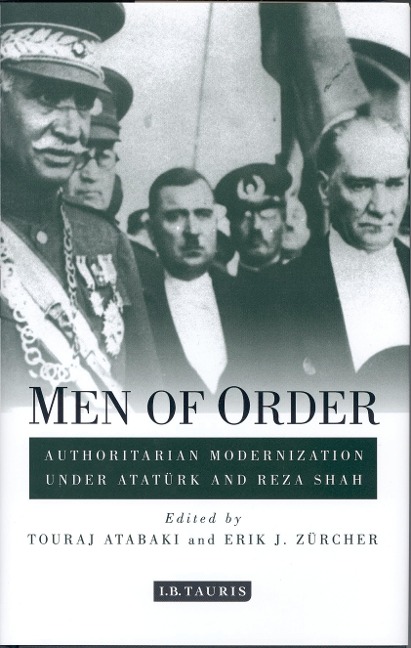 Men of Order: Authoritarian Modernization Under Atatürk and Reza Shah