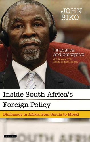 Inside South Africa’s Foreign Policy Diplomacy in Africa from Smuts to Mbeki