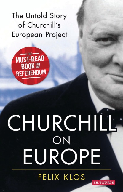 Churchill on Europe: The Untold Story of Churchills European Project