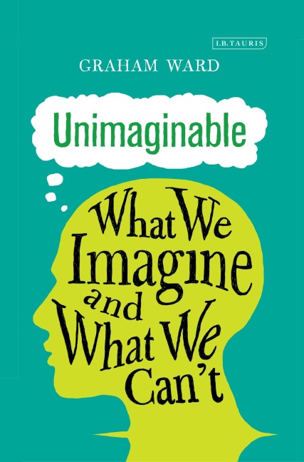 Unimaginable: What We Imagine and What We Can't