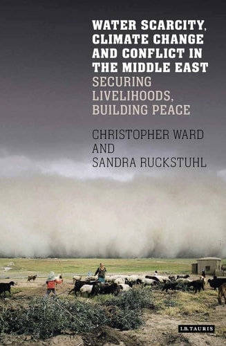 Water Scarcity, Climate Change and Conflict in the Middle East Securing Livelihoods, Building Peace