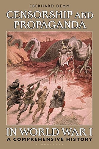 Censorship and Propaganda in World War I A Comprehensive History