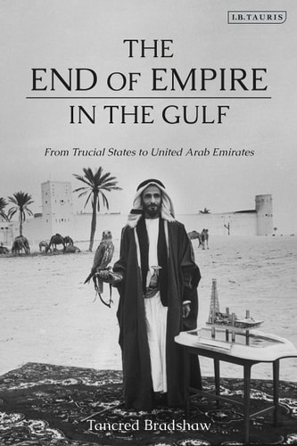 The End of Empire in the Gulf From Trucial States to United Arab Emirates