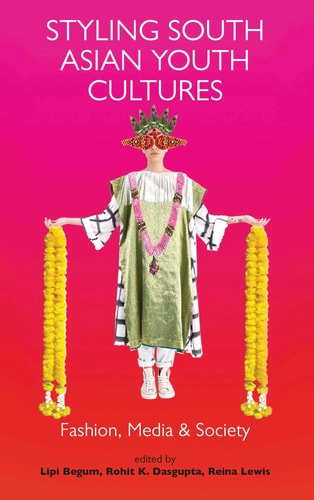 Styling South Asian Youth Cultures Fashion, Media and Society
