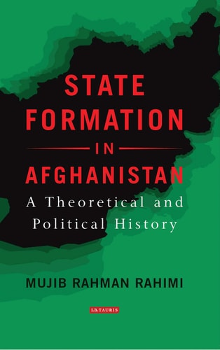 State Formation in Afghanistan A Theoretical and Political History