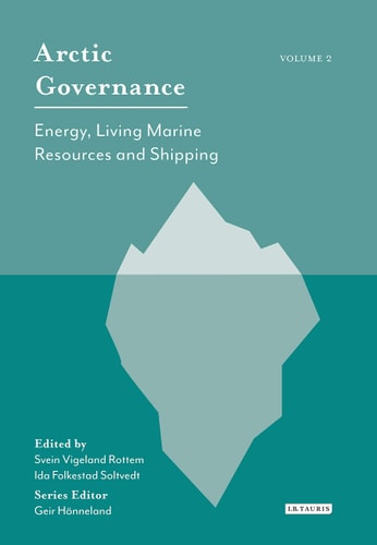 Arctic Governance: Volume 2 Energy, Living Marine Resources and Shipping