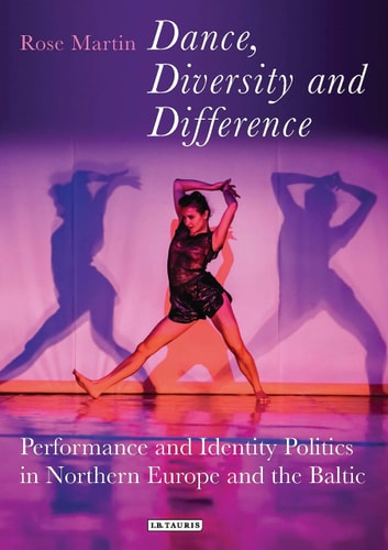 Dance, Diversity and Difference Performance and Identity Politics in Northern Europe and the Baltic
