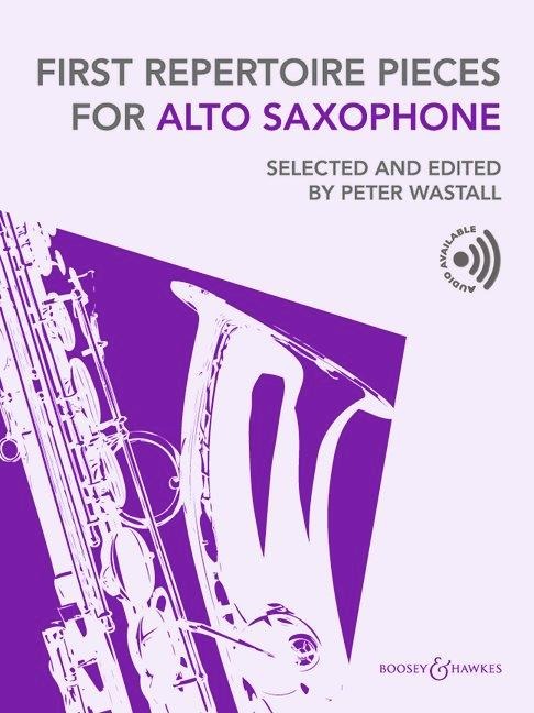 First Repertoire Pieces for Alto Saxophone: Selected and edited by Peter Wastall. Alt-Saxophon und Klavier
