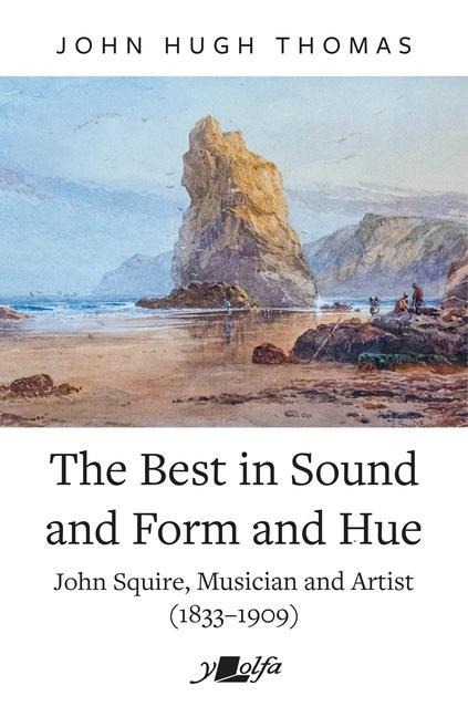 The Best in Sound and Form and Hue: John Squire, Musician and Artist (1833-1909)