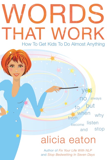 Words that Work: How to Get Kids to Do Almost Anything