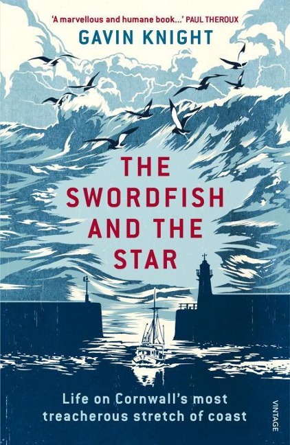 The Swordfish and the Star: Life on Cornwalls most treacherous stretch of coast