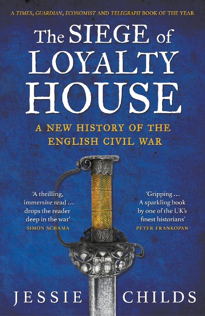 The Siege of Loyalty House: A new history of the English Civil War