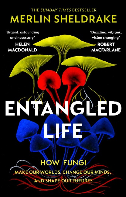 Entangled Life: How Fungi Make Our Worlds, Change Our Minds and Shape Our Futures