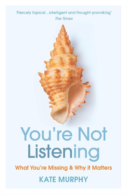 Youre Not Listening: What Youre Missing and Why It Matters