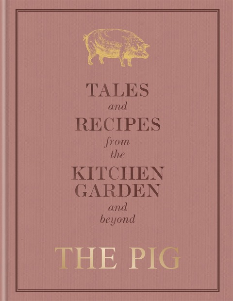 The Pig: Tales and Recipes from the Kitchen Garden and Beyond