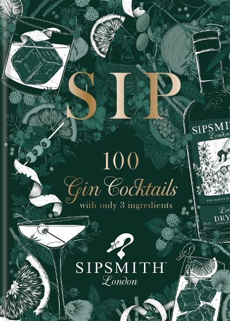 Sip: 100 Gin Cocktails with Just Three Ingredients