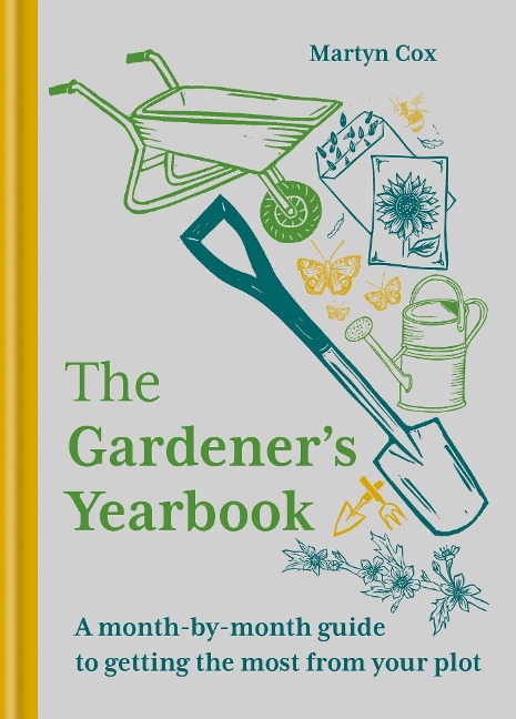 The Gardeners Yearbook: A Month-By-Month Guide to Getting the Most Out of Your Plot