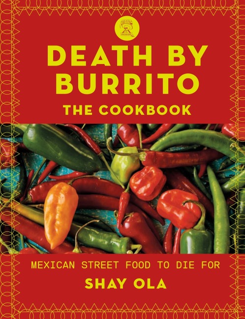 Death by Burrito: Mexican Street Food to Die for